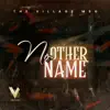 The Village Msg - No Other Name - Single (feat. Faith Johnson) - Single